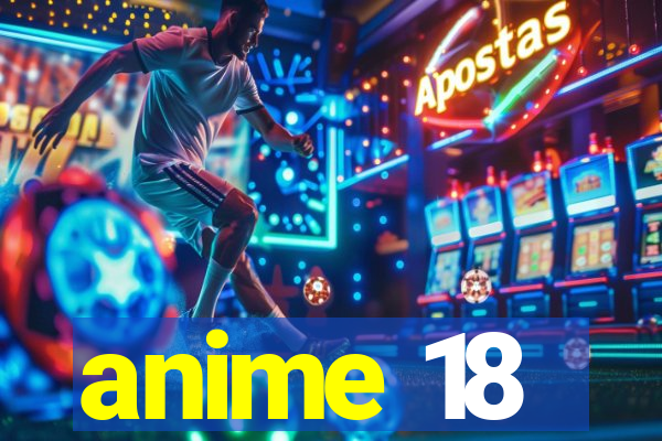 anime 18